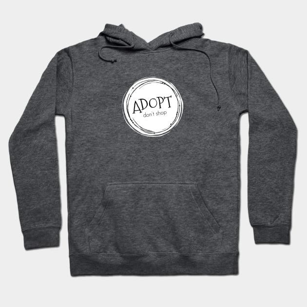 Adopt. Don't Shop. Hoodie by nyah14